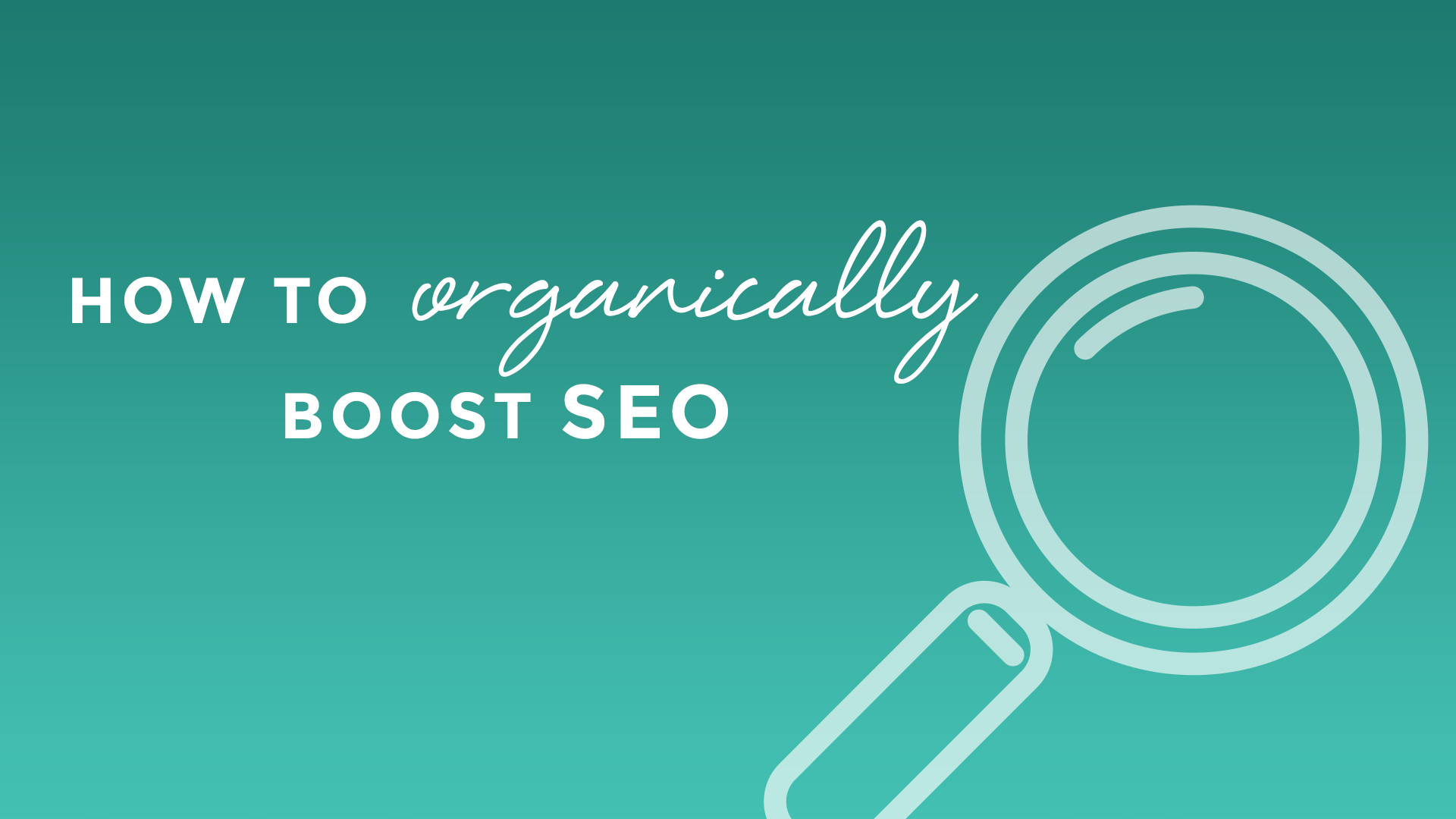 How to organically boost SEO
