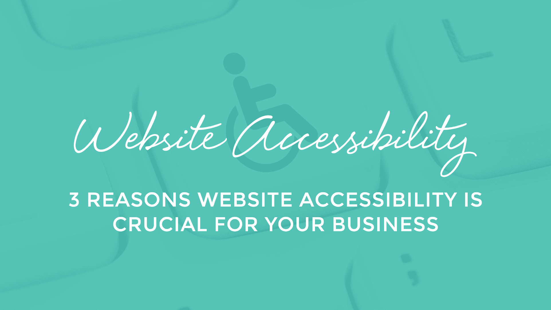 3-reasons-website-accessibility-is-crucial-for-your-business