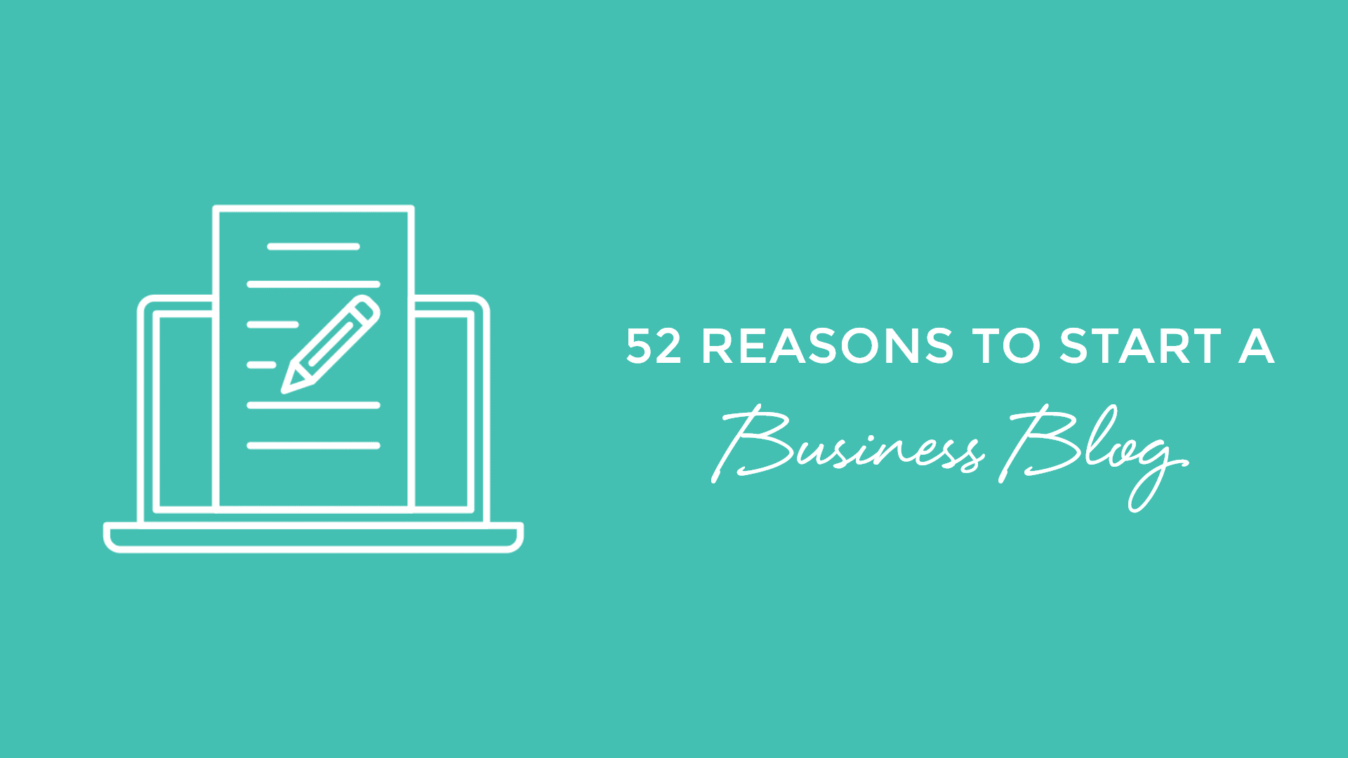 52 Reasons to start a Business Blog