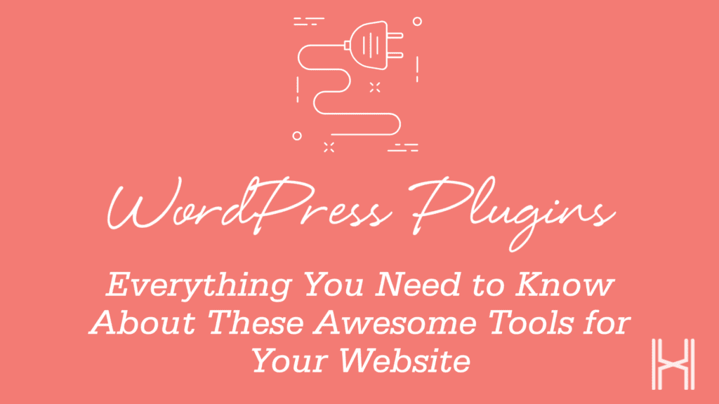 WordPress Plugins - Everything You Need to Know About these Website Tools