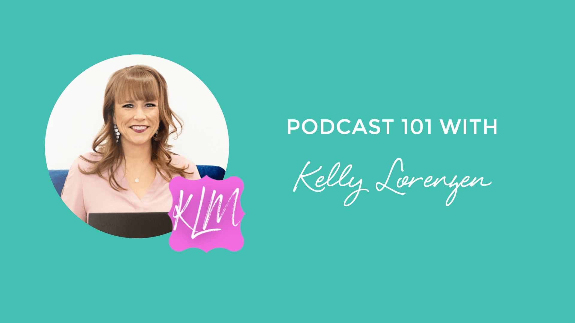 Podcast 101 with Kelly Lorenzen