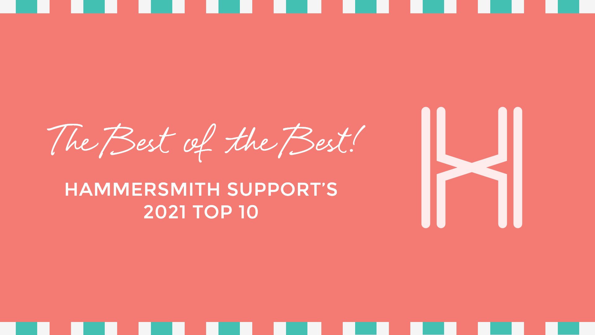 The Best of the Best! Hammersmith Support's 2021 Top 10 Hammersmith