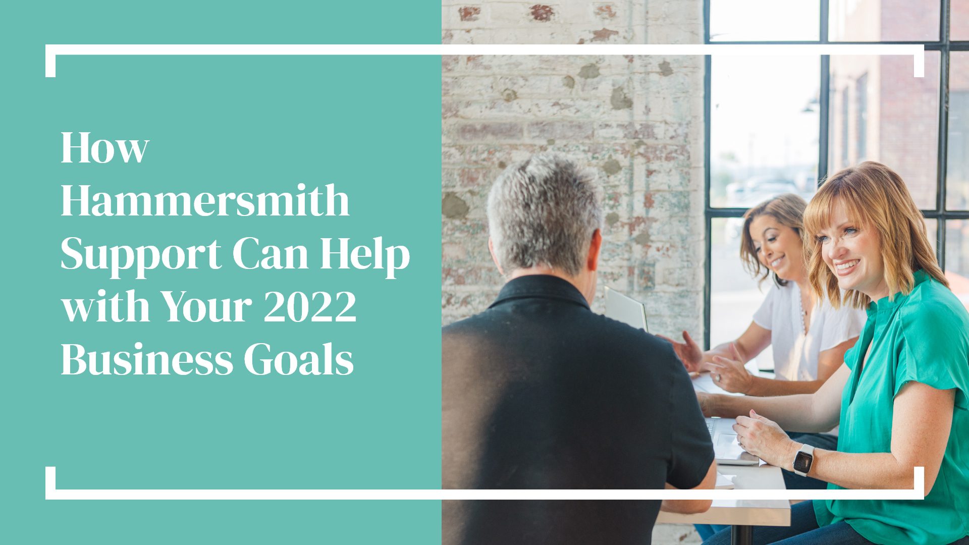 How Hammersmith Support Can Help with Your 2022 Business Goals