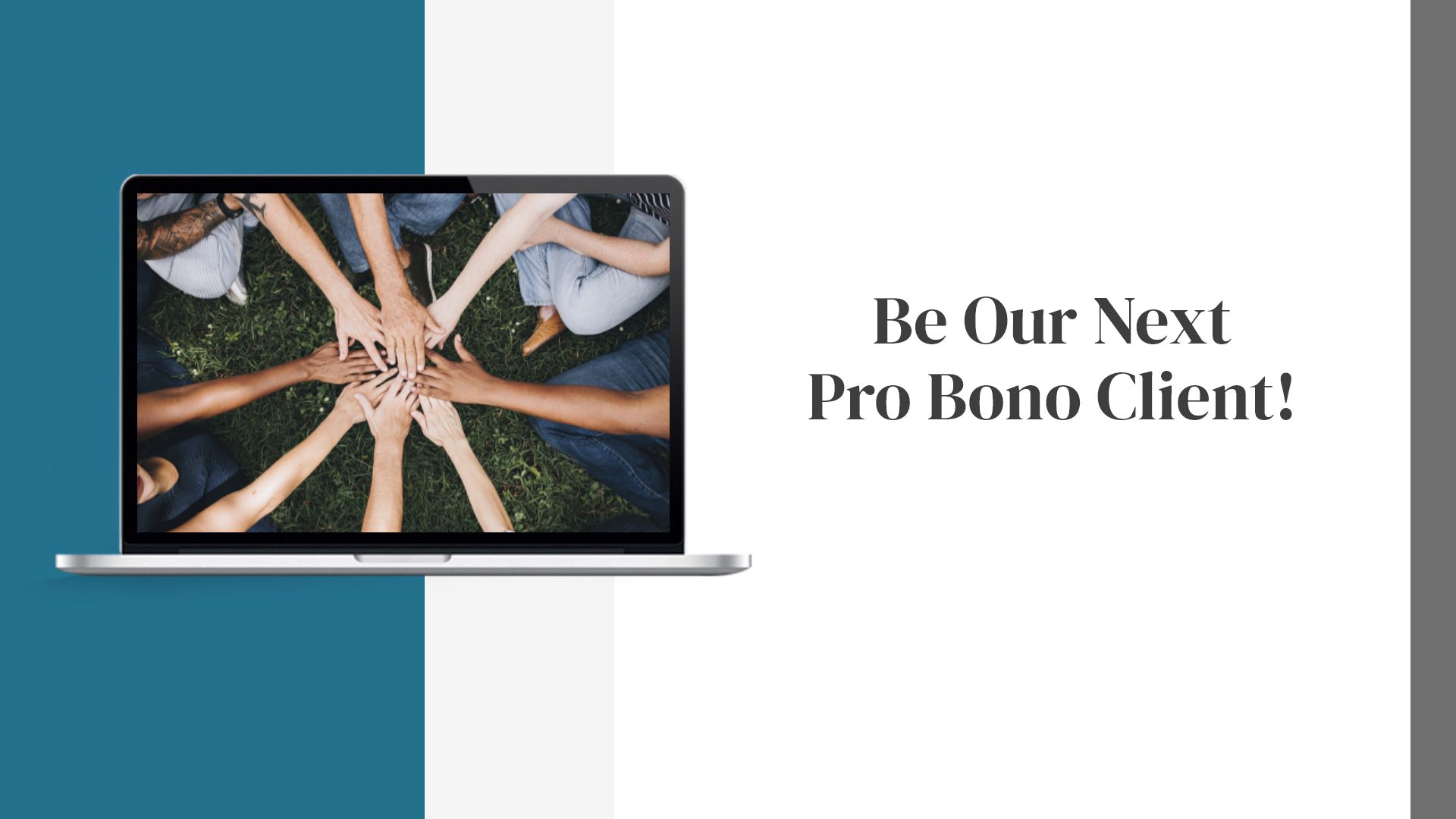 Be Our Next Pro Bono Client!
