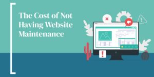The Cost of Not Having Website Maintenance