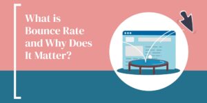 What is Bounce Rate and Why Does It Matter?