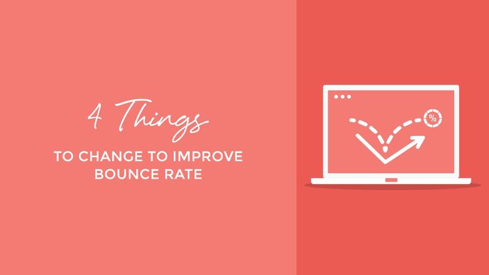4 Things to Change to Improve Bounce Rate