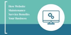 How Website Maintenance Service Benefits Your Business