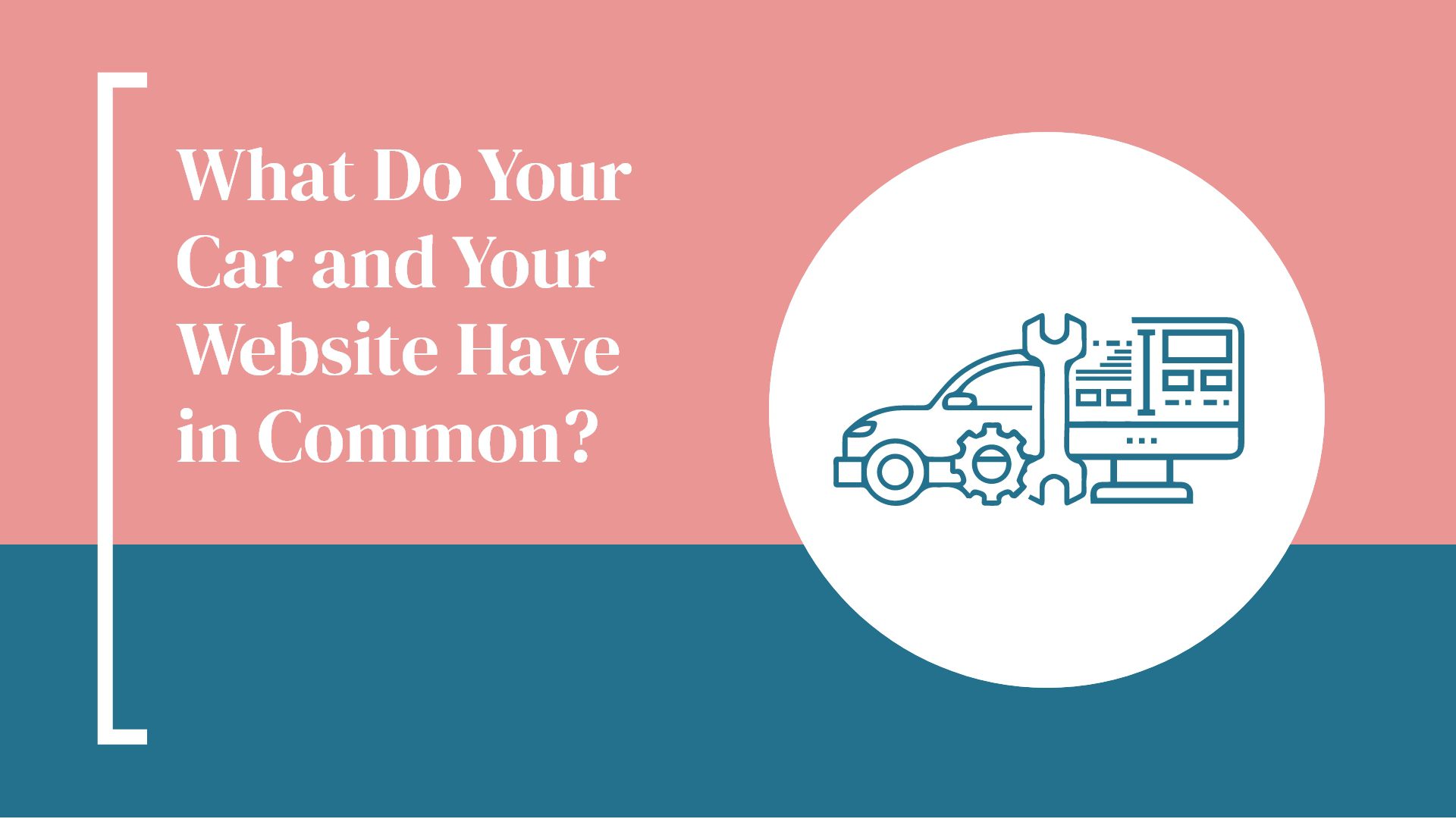 What Do Your Car and Your Website Have in Common?