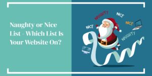 Naughty or Nice List – Which Is Your Website On?