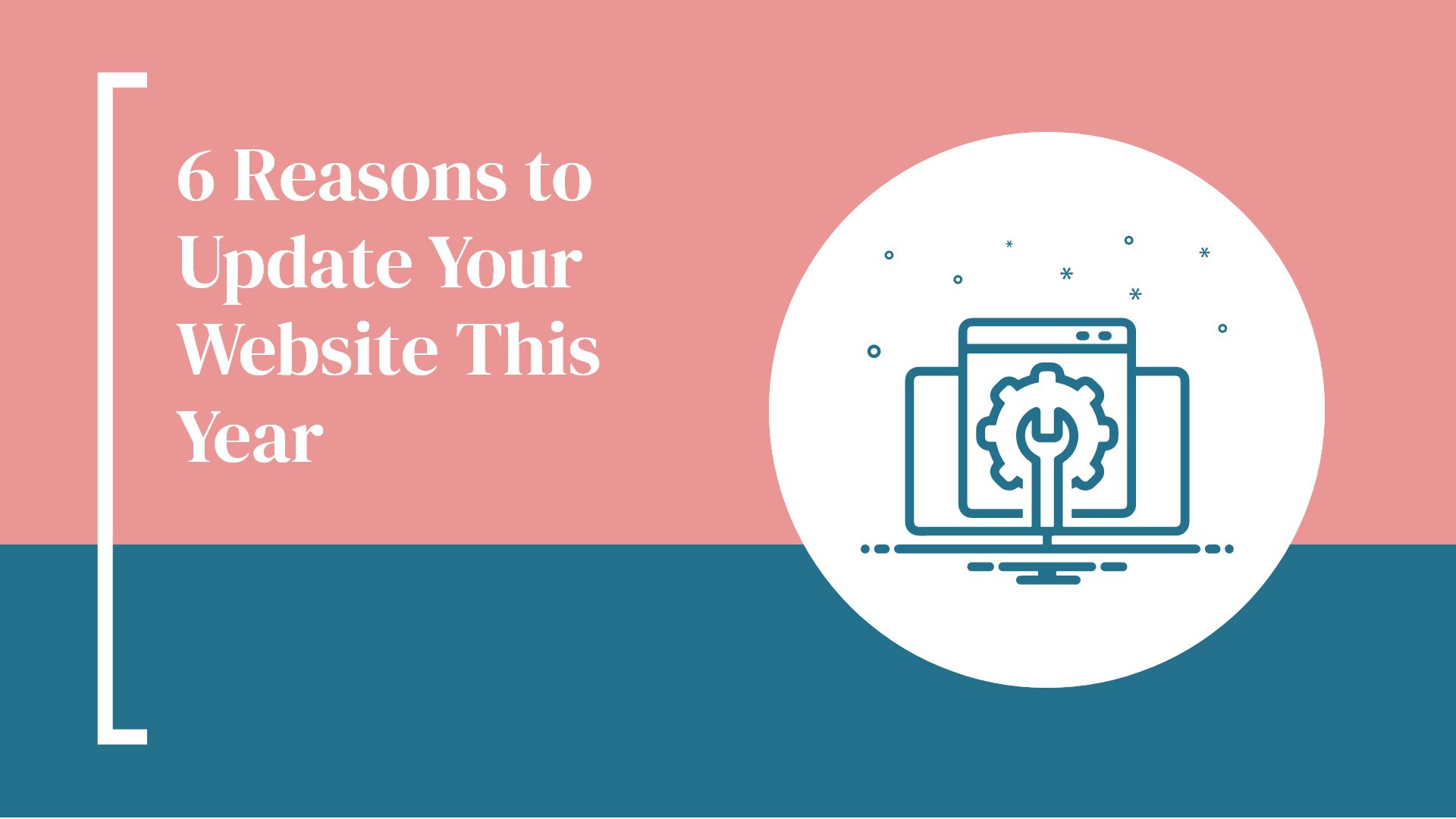 6 Reasons to Update Your Website This Year
