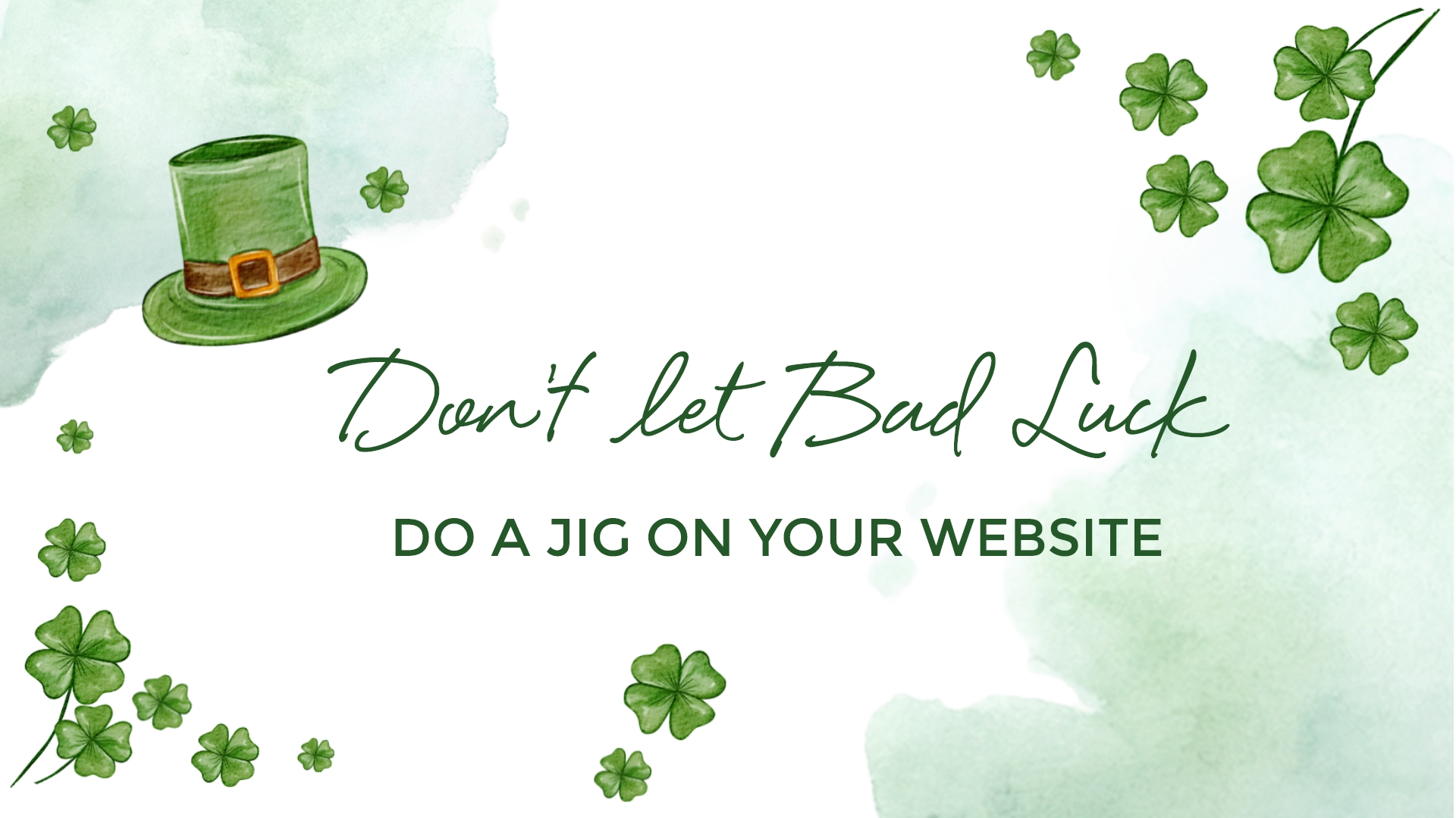 Don't let Bad Luck Do a Jig on Your Website