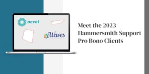 Meet the 2023 Hammersmith Support Pro Bono Clients.