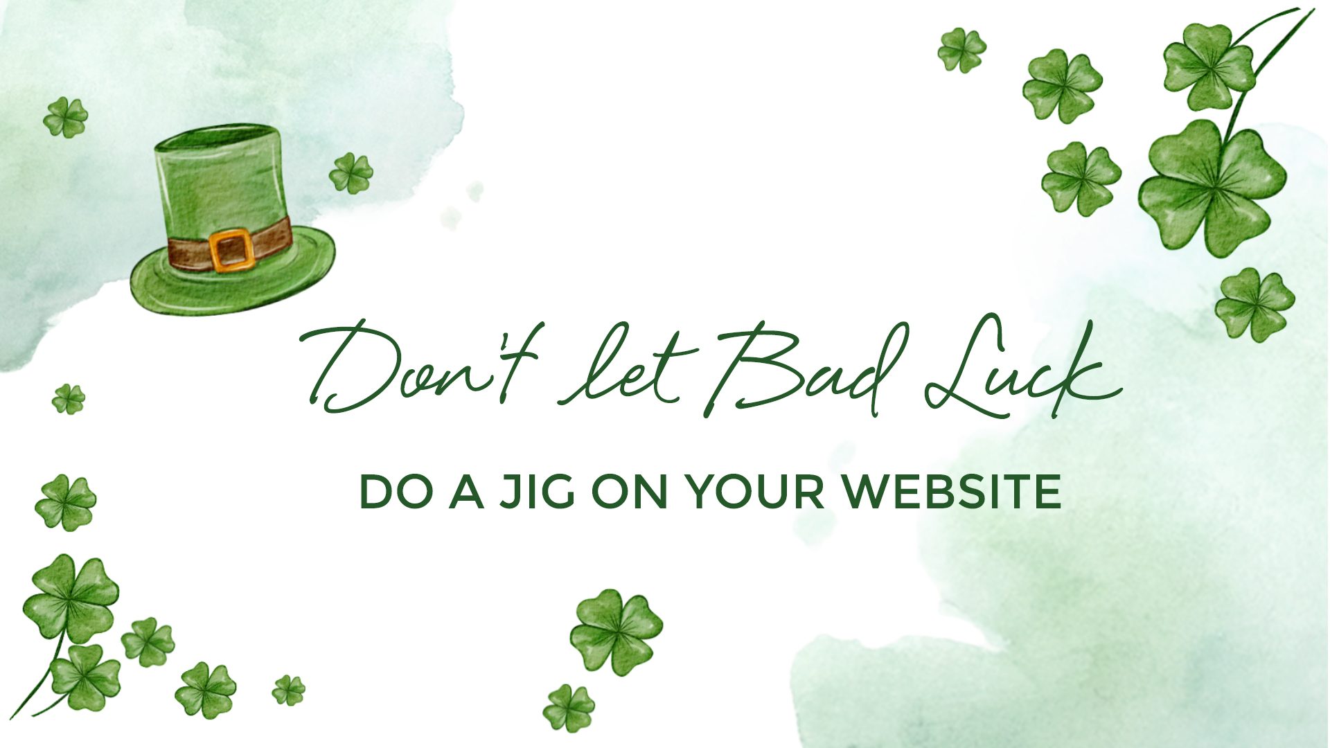 Don’t let Bad Luck Do a Jig on Your Website