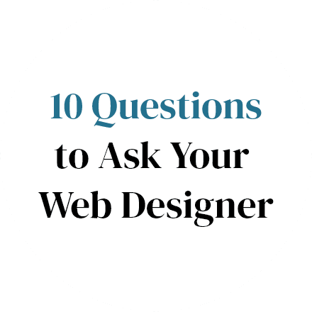 10 Questions to Ask Your Website Designer
