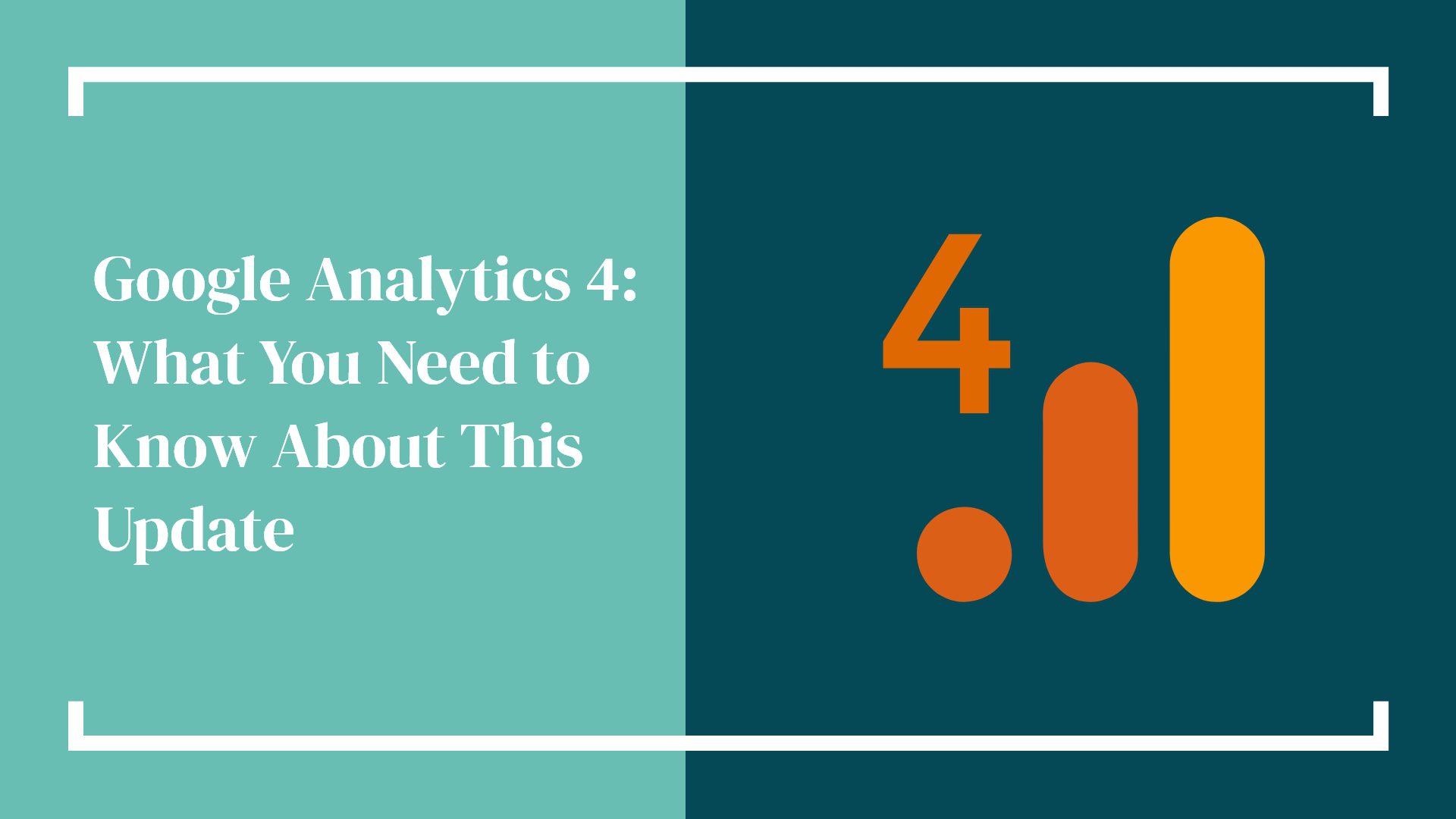 Google Analytics 4: What You Need to Know About This Update