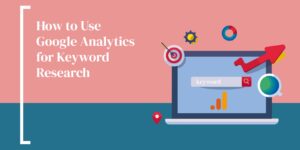 How to Use Google Analytics for Keyword Research