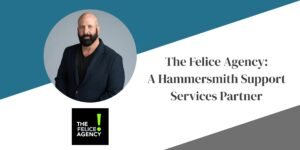 The Felice Agency: A Hammersmith Support Services Partner