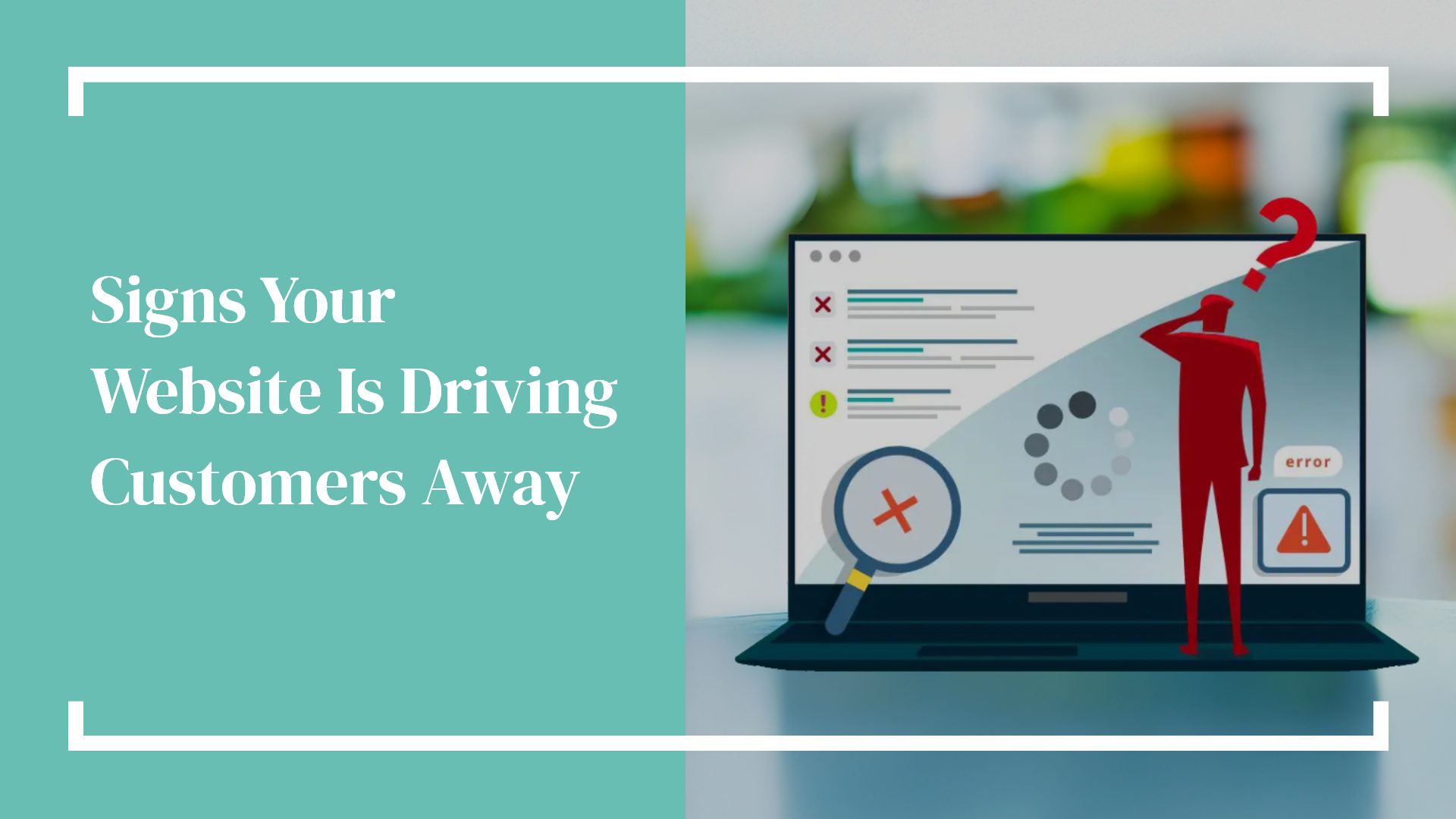 Signs Your Website Is Driving Customers Away