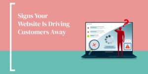 Signs Your Website Is Driving Customers Away