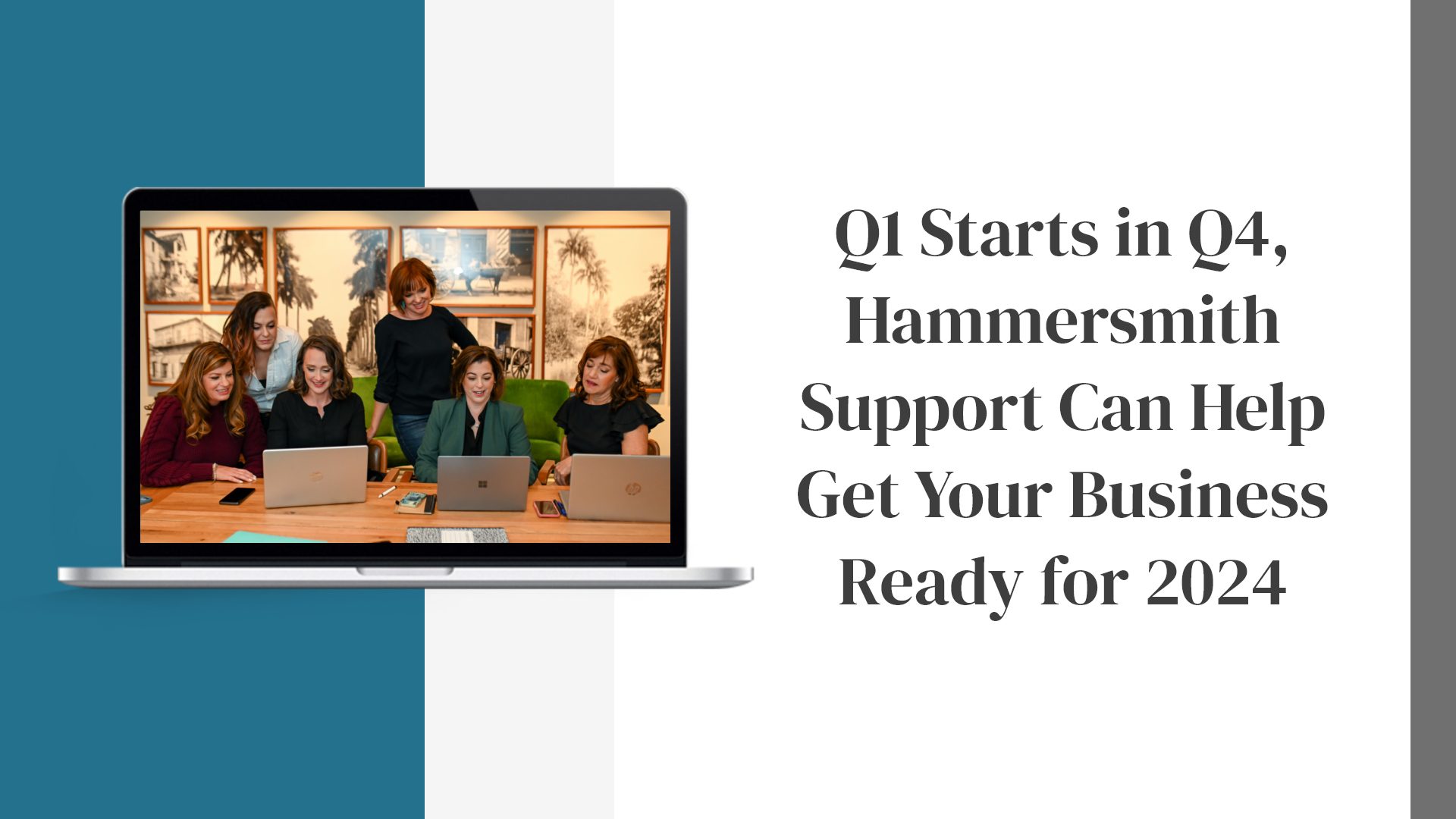Q1 Starts in Q4, Hammersmith Support Can Help Get Your Business Ready for 2024