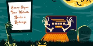 Scary Signs Your Website Needs a Redesign 