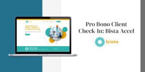 Pro Bono Client Check-In: Bista Accel
