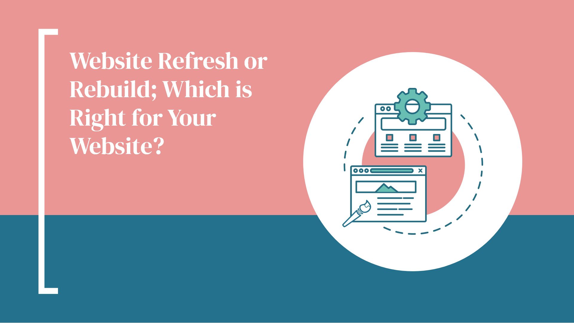 Website Refresh or Rebuild; Which is Right for Your Website?