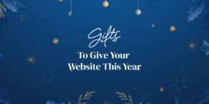 Gifts to Give Your Website This Year
