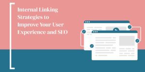 Internal Linking Strategies to Improve Your User Experience and SEO