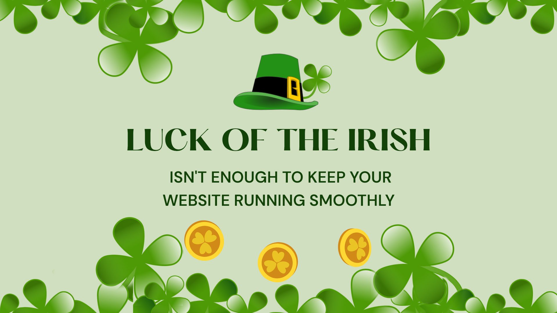 Luck of the Irish Isn't Enough to Keep Your Website Running Smoothly
