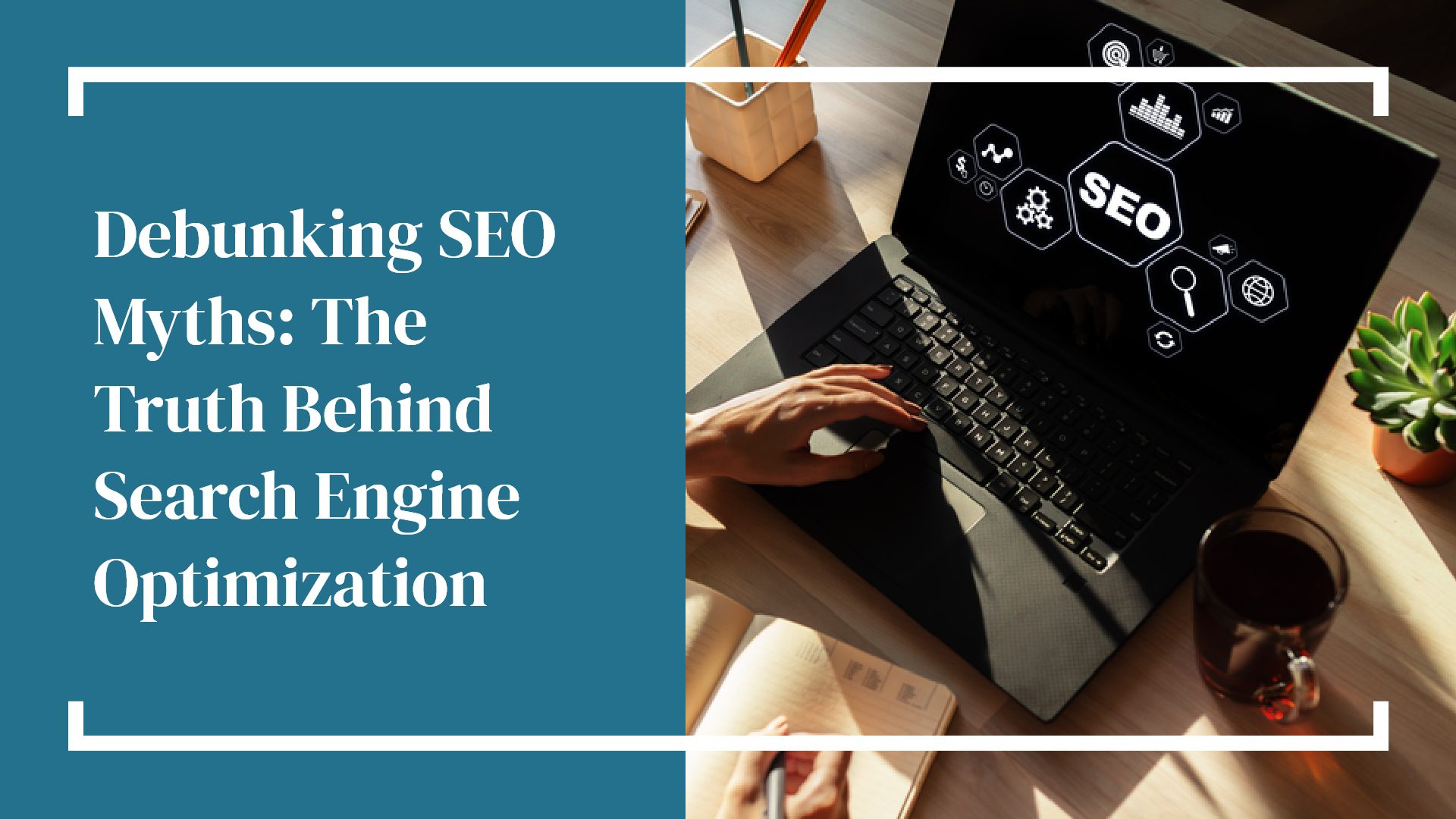 Debunking SEO Myths: The Truth Behind Search Engine Optimization